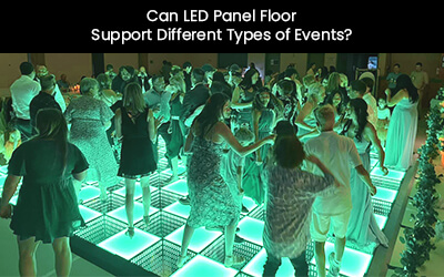 Can LED Panel Floor Support Different Types of Events?